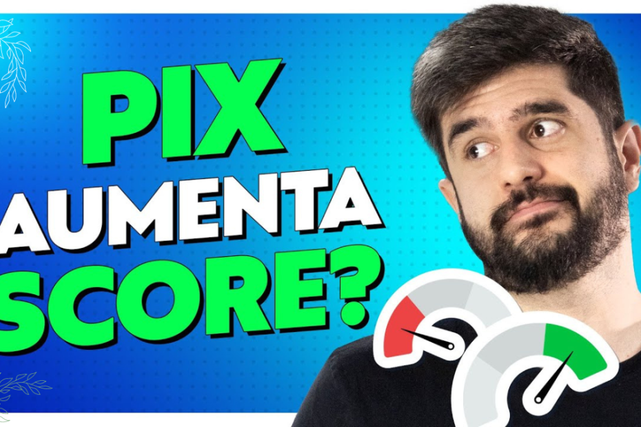 pix aumenta score